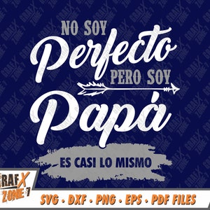 Geen Soja Perfecto Pero Soja Papá Es Casi Lo Mismo Svg, Dia Del Padre Svg, Diseño En Español Shirt Svg, SVG Cut Files voor Cricut & Dxf, Eps, Png