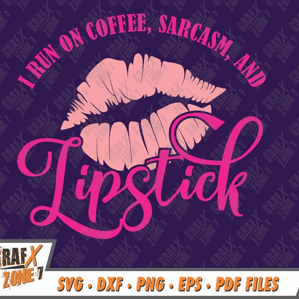 I Run On Coffee, Sarcasm, and Lipstick Svg, Funny Svg, Funny Designs Svg, T-Shirt Svg, SVG Cut Files for Cricut & Dxf, Eps, Png Files