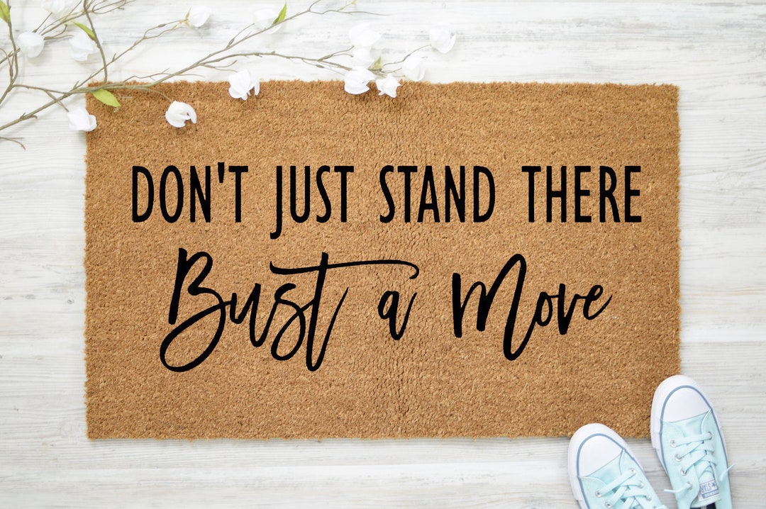 Don't Just Stand There Bust a Move Mat Coir Door Mat Funny