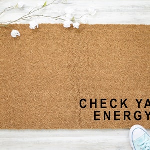 Check Ya Energy., Closing Gift, Funny Door mat, New home gift, Wedding gift - 4