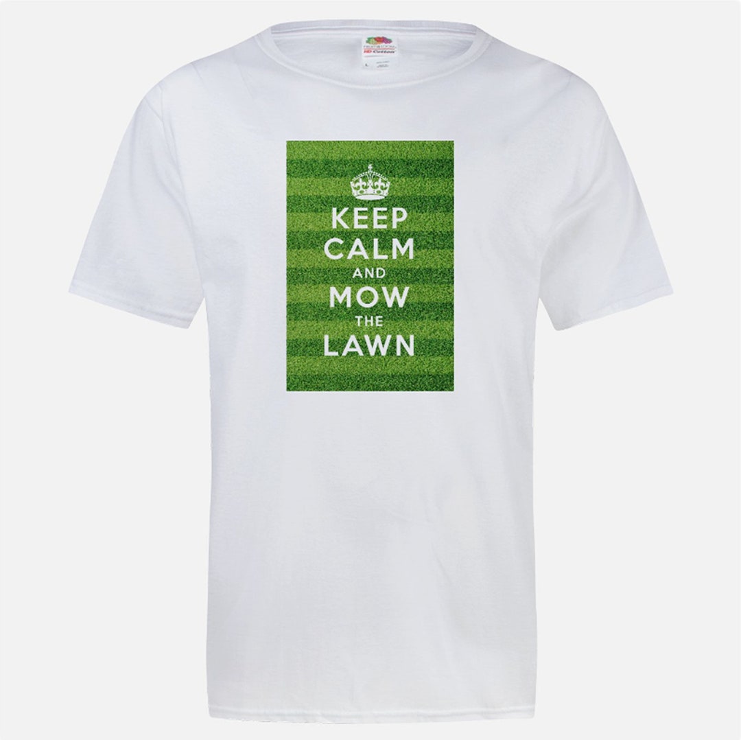 Keep Calm and Mow the Lawn T-shirt - Etsy