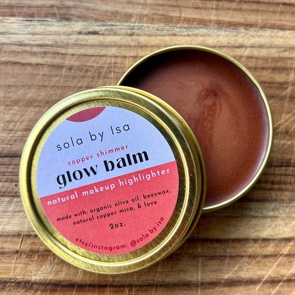 Glow Balm - copper highlighter / natural makeup / herbal makeup / cream highlighter / shimmer  2oz / bronzer / lip gloss