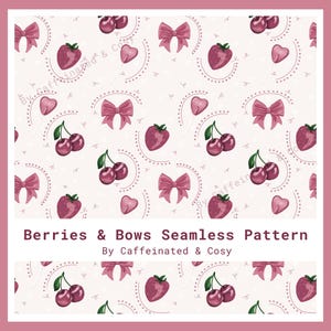 Könnte beinhalten: Ein nahtloses Muster mit rosa Schleifen, Erdbeeren, Kirschen und herzförmigen Lollis auf hellrosa Hintergrund. Das Design enthält den Text "Berries & Bows Seamless Pattern" und "By Caffeinated & Cosy".