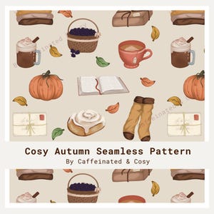 Puede incluir: Un patrón sin costuras con ilustraciones otoñales. El diseño incluye calabazas, una cesta de bayas, una taza de té, un libro, un rollo de canela, calcetines y hojas de otoño. El texto dice "Cosy Autumn Seamless Pattern" de Caffeinated & Cosy.