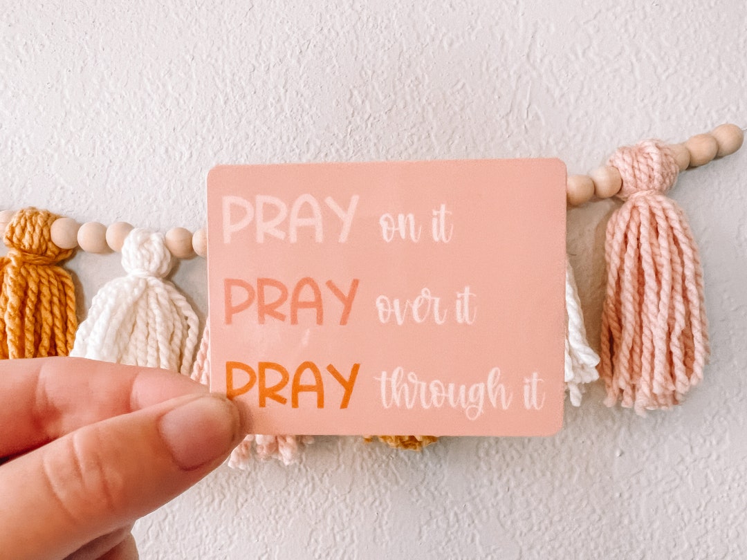 Pray on It, Pray Over It, Pray Through It Sticker/christian Decal ...