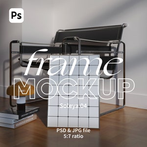 May include: A black and silver metal chair with a black leather seat sits in front of a white wall. A white picture frame with a grid pattern is leaning against the chair. The frame is labeled "Soleya 04". The text "frame MOCKUP" is written in white on a black background. The text "PSD & JPG file 5:7 ratio" is written in black on a white background.