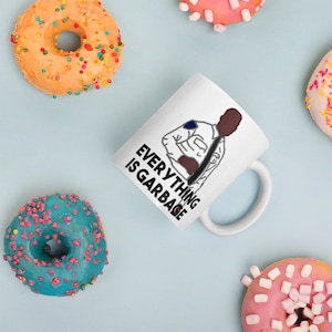 Everything is Garbage B99 Mug