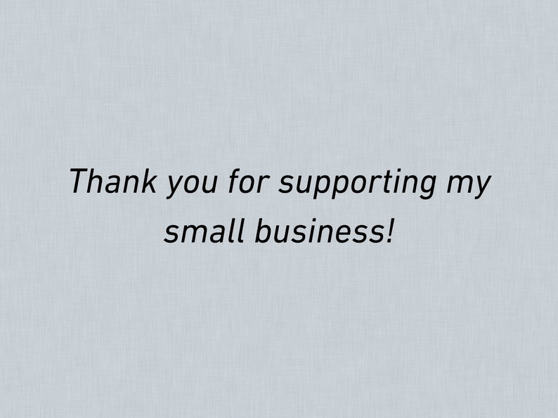 May include: Text on a light blue background that reads "Thank you for supporting my small business!"