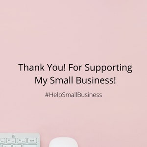 May include: A pink background with the text "Thank You! For Supporting My Small Business! #HelpSmallBusiness" in black. A white keyboard and a white computer mouse are at the bottom of the image.