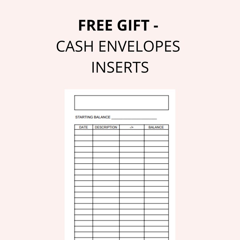 May include: A white paper insert for cash envelopes featuring the text FREE GIFT - CASH ENVELOPES INSERTS at the top. The form includes a field for STARTING BALANCE and a table with columns labeled DATE, DESCRIPTION, -/+, and BALANCE for tracking.