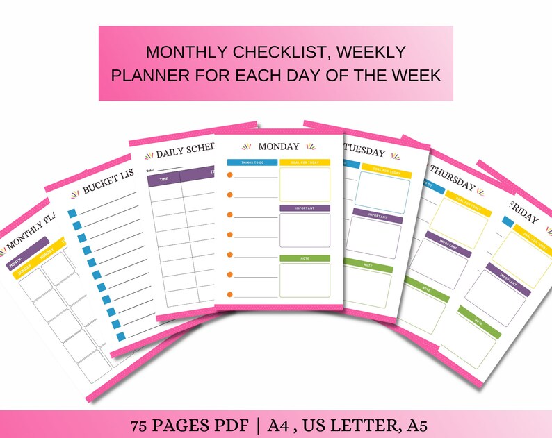 May include: A set of printable planner pages in pink, yellow, green, and purple. The pages include sections for monthly, weekly, daily, and bucket list planning. The text on the pages reads "MONTHLY CHECKLIST, WEEKLY PLANNER FOR EACH DAY OF THE WEEK", "DAILY SCHEI", "MONDAY", "TUESDAY", "THURSDAY", "FRIDAY", "BUCKET LIS", "MONTHLY PL", and "75 PAGES PDF | A4, US LETTER, A5".