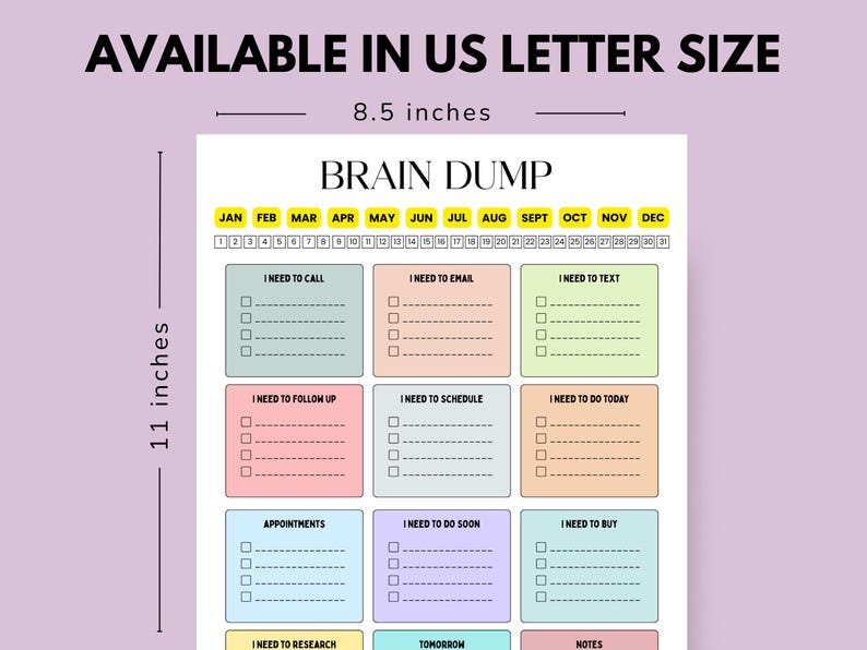 May include: A colorful Brain Dump planner, 8.5 inches wide and 11 inches tall, with sections for calls, emails, and tasks. Includes a calendar and areas for appointments and notes. The text "AVAILABLE IN US LETTER SIZE" is at the top.