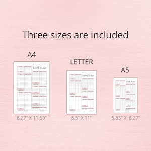 May include: Three printable weekly budget templates in different sizes: A4 (8.27" x 11.69"), Letter (8.5" x 11"), and A5 (5.83" x 8.27").