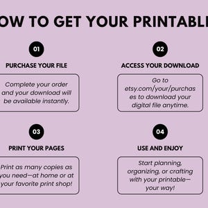 May include: A lilac-colored graphic with the text "HOW TO GET YOUR PRINTABLE?" and numbered steps. The steps explain how to purchase, download, print, and use a printable file. Each step is in a box with a brief description.
