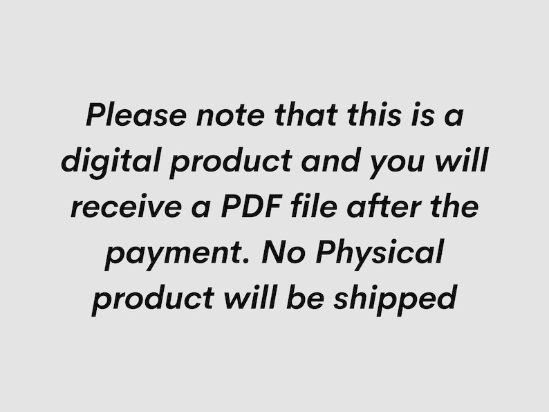 May include: Text on a light gray background reads: "Please note that this is a digital product and you will receive a PDF file after the payment. No Physical product will be shipped."