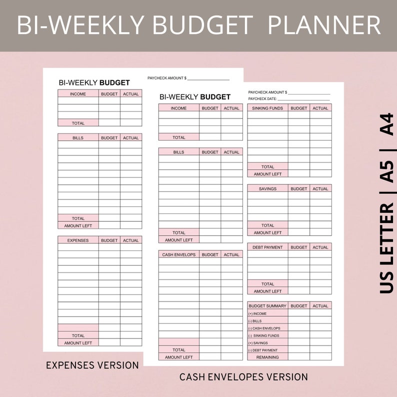 May include: A bi-weekly budget planner printable featuring two versions: an expenses version and a cash envelopes version. The white sheets have black text, grid lines, and light pink headers. Text includes BI-WEEKLY BUDGET, US LETTER, A5, and A4.