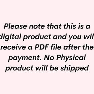 May include: Text on a white background that reads: "Please note that this is a digital product and you will receive a PDF file after the payment. No Physical product will be shipped."