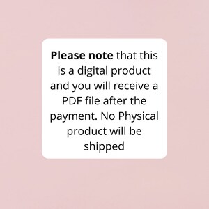 May include: A white text box with black text that reads: "Please note that this is a digital product and you will receive a PDF file after the payment. No Physical product will be shipped."