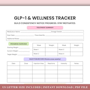 May include: A white US Letter size PDF document titled "GLP-1 & WELLNESS TRACKER". The document includes sections for treatment summary, progress overview, and injection record. The text "BUILD CONSISTENCY. NOTICE PROGRESS. STAY MOTIVATED." is also present.
