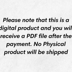 May include: Text on a white background that reads: "Please note that this is a digital product and you will receive a PDF file after the payment. No Physical product will be shipped."