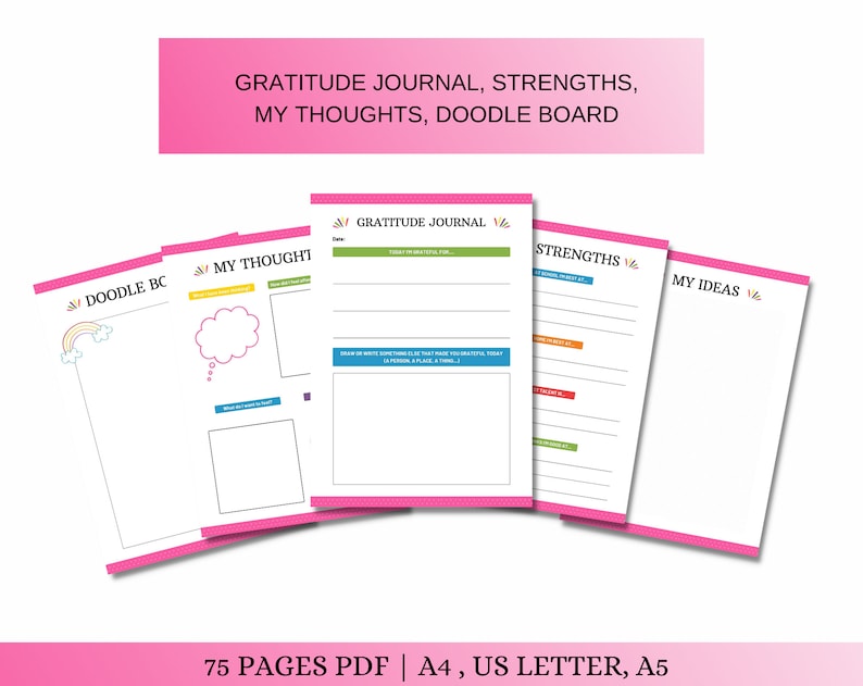 May include: A set of printable journal pages with pink borders and colorful accents. The pages include sections for gratitude journaling, strengths, thoughts, ideas, and doodling. The text "75 PAGES PDF | A4, US LETTER, A5" is at the bottom of the image.