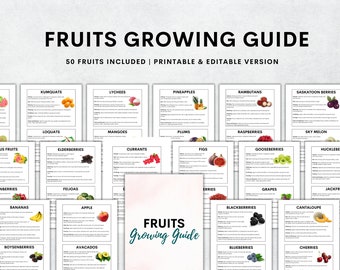 May include: A printable and editable guide to growing 50 different fruits. The guide includes images and information about each fruit, such as its growing conditions, harvest time, and uses.