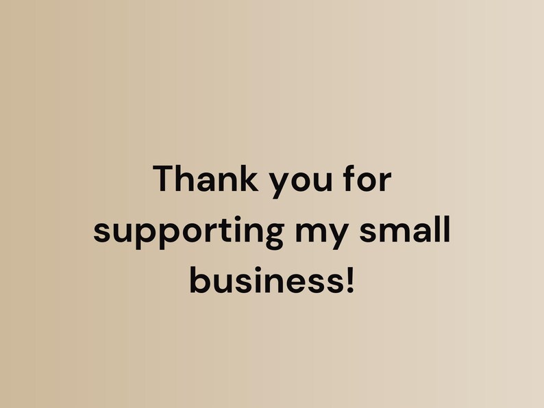 May include: Text on a beige background reads: "Thank you for supporting my small business!"