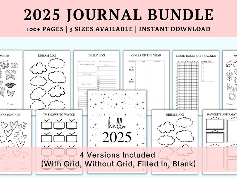 May include: A printable journal bundle for 2025 with 100+ pages. The bundle includes pages for daily logs, dream logs, mood trackers, TV show lists, goals of the year, and more. The journal pages are available in four versions: with grid, without grid, filled in, and blank.