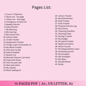 May include: A pink and white printable planner with a list of 43 pages for tracking daily activities, goals, and personal information. The text "Pages List:" is at the top of the page. The text "75 PAGES PDF | A4, US LETTER, A5" is at the bottom of the page.