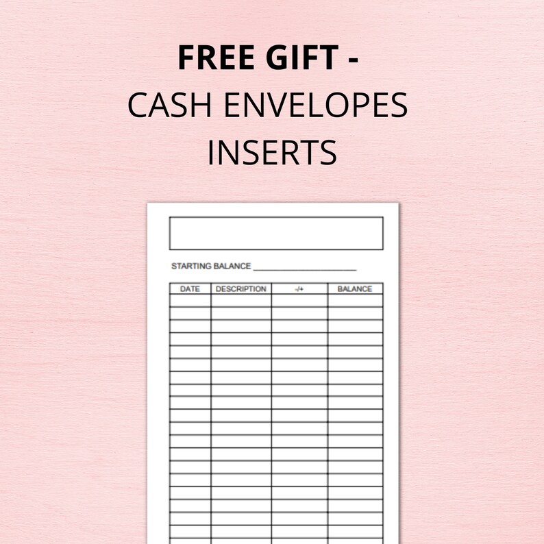 May include: Printable cash envelope inserts with a blank space for the starting balance, a column for date, description, plus or minus, and balance. The printable sheet is black and white.
