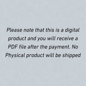 May include: Text on a light blue background that reads: "Please note that this is a digital product and you will receive a PDF file after the payment. No Physical product will be shipped."