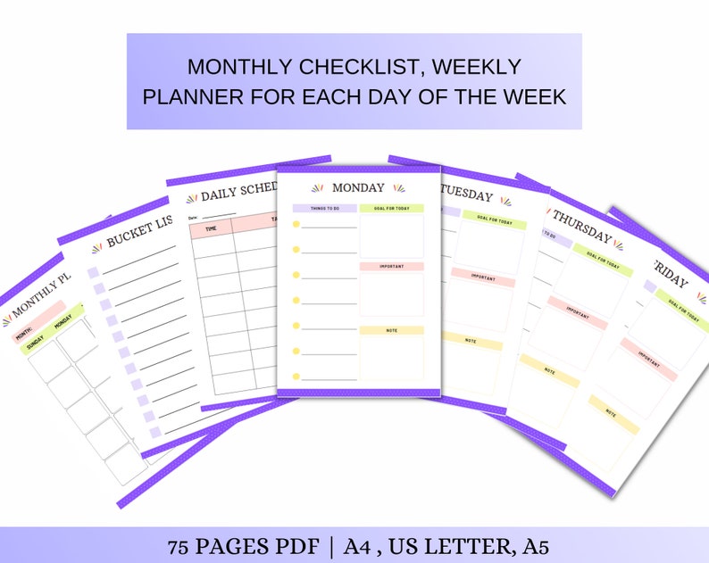 May include: A set of printable planner pages with a purple and white design. The pages include a monthly planner, a daily schedule, a bucket list, and weekly planners for each day of the week. The text on the pages reads "MONTHLY CHECKLIST, WEEKLY PLANNER FOR EACH DAY OF THE WEEK", "MONTHLY PL", "DAILY SCHEL", "BUCKET LIS", "MONDAY", "TUESDAY", "THURSDAY", "FRIDAY", and "75 PAGES PDF | A4, US LETTER, A5".