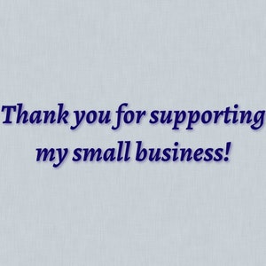 May include: Thank you for supporting my small business!