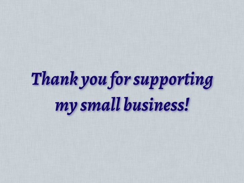 May include: Thank you for supporting my small business!