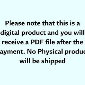 May include: Text on a light blue background reads: "Please note that this is a digital product and you will receive a PDF file after the payment. No Physical product will be shipped."