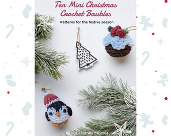 Ten Mini Christmas Crochet Baubles: Patterns for the festive season