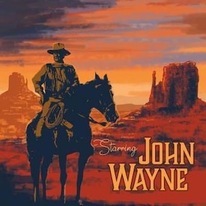 May include: An illustrated poster featuring a cowboy on horseback against a sunset backdrop. The silhouette of the cowboy and horse is dark, with the text "Starring John Wayne" in a stylized font.