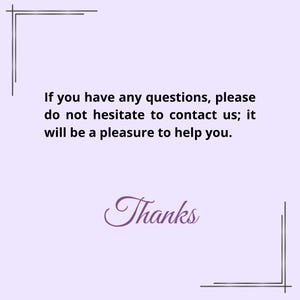May include: A light purple background with black decorative corner elements. The text reads: "If you have any questions, please do not hesitate to contact us; it will be a pleasure to help you. Thanks."