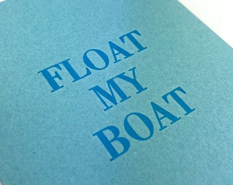 Float My Boat, Handmade Letterpress Greeting Card, Happy Anniversary, Lover, I love you cards, Cheeky Funny Cards