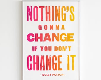 Dolly Parton, A3 Letterpress Print, Nothing's Gonna Change If You Don't Change It Print, Gradient Art Poster
