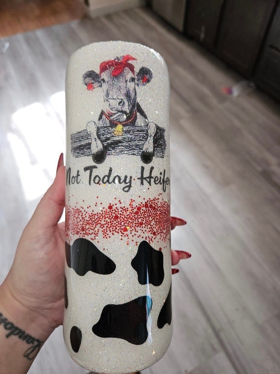 Not Today Heifer Tumbler