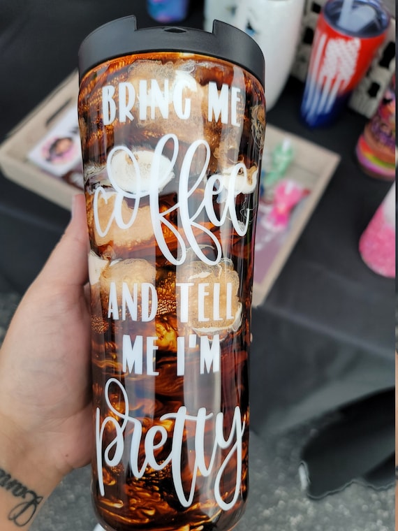 Bring Me Coffee and Tell Me I'm Pretty Tumbler to Go Coffee Mug Tumbler 