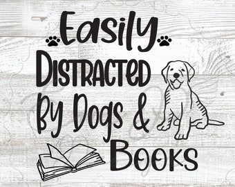 Dog svg easily distracted by dogs diy printable iron on dog PDF boy girl puppy svg dxf cut file animal lover dog kid pet cricut diy shirt