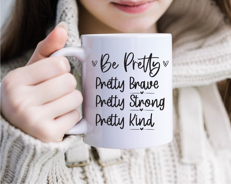 Pretty Strong Pretty Brave Pretty Kind Svg Png,Jpg,Eps,Pdf,Cricut Be Positive Svg Be Pretty Svg Inspire Svg Inspirational Saying Svg