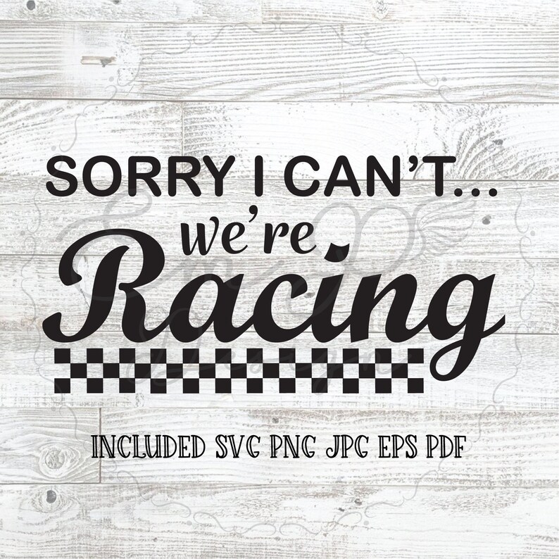 Download Sorry I Can T We Re Racing Svg Digital Art Collectibles 330 Co Il