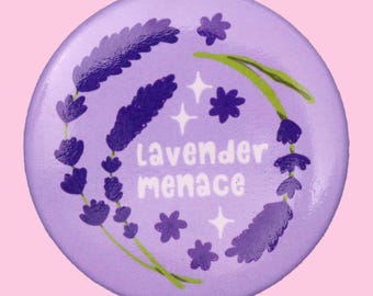 May include: Purple button with a white outline of lavender flowers and the text "lavender menace" in white.