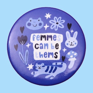 Femmes Can be Thems | Nonbinary Trans Lesbian Pride Identity Button Pin