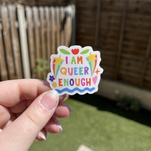 I am Queer Enough Sticker | Gay Pride Lesbian LGBTQIA Sapphic Bisexual Inclusive