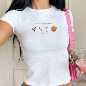 Cute Y2K 90s Baby Tee, Anything You Want Baby Girl, T-Shirt Funny Cool Girl, Fitted Tee, Pizza Martini Lingerie Cigarette T-Shirt
