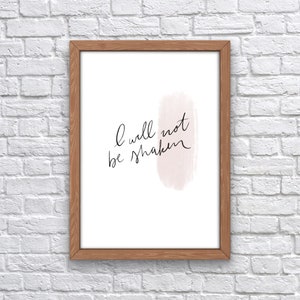I Will Not Be Shaken Print | Faith | Hope | Wall Art | Wall Print